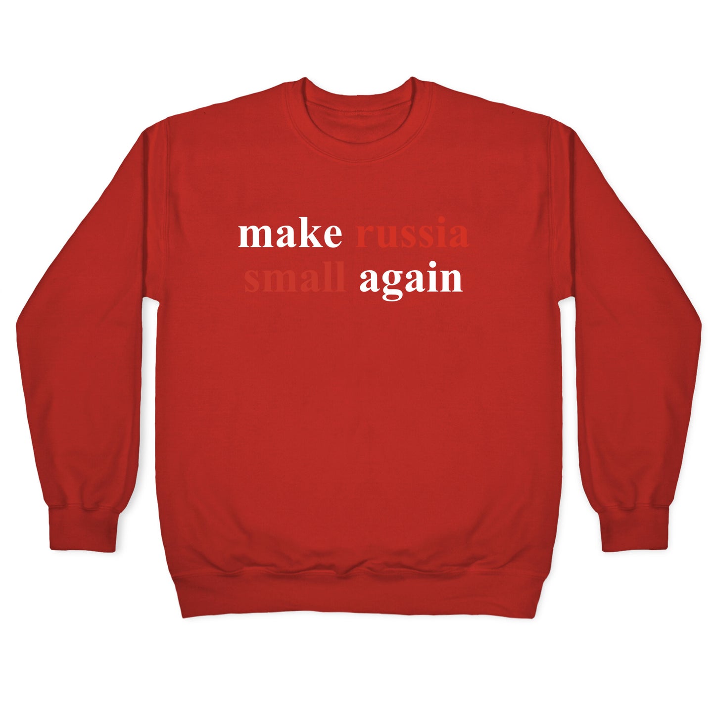 Make Russia Small Again Crewneck Sweatshirt