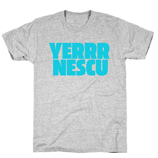 Yerrr Nescu T-Shirt