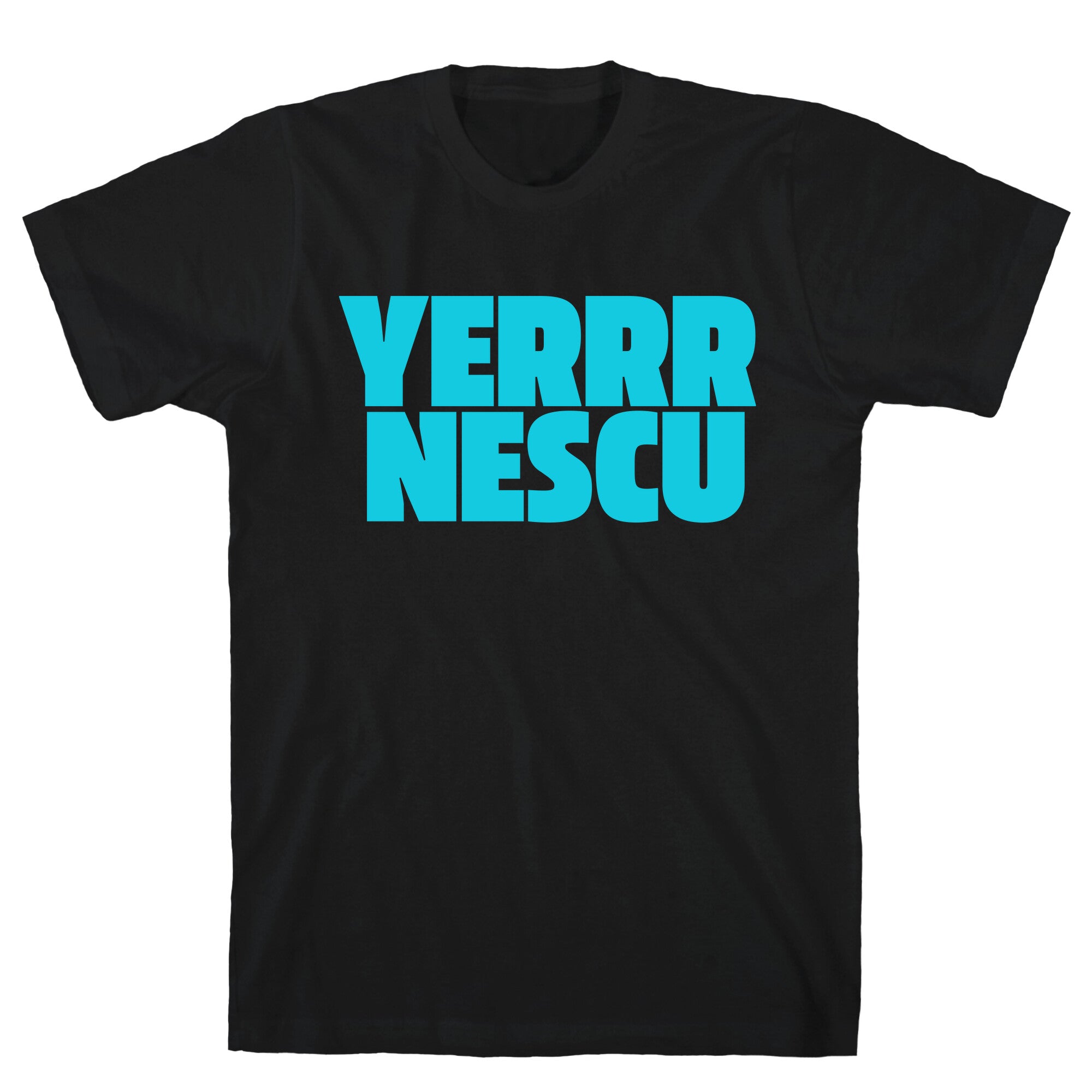 Yerrr Nescu T-Shirt