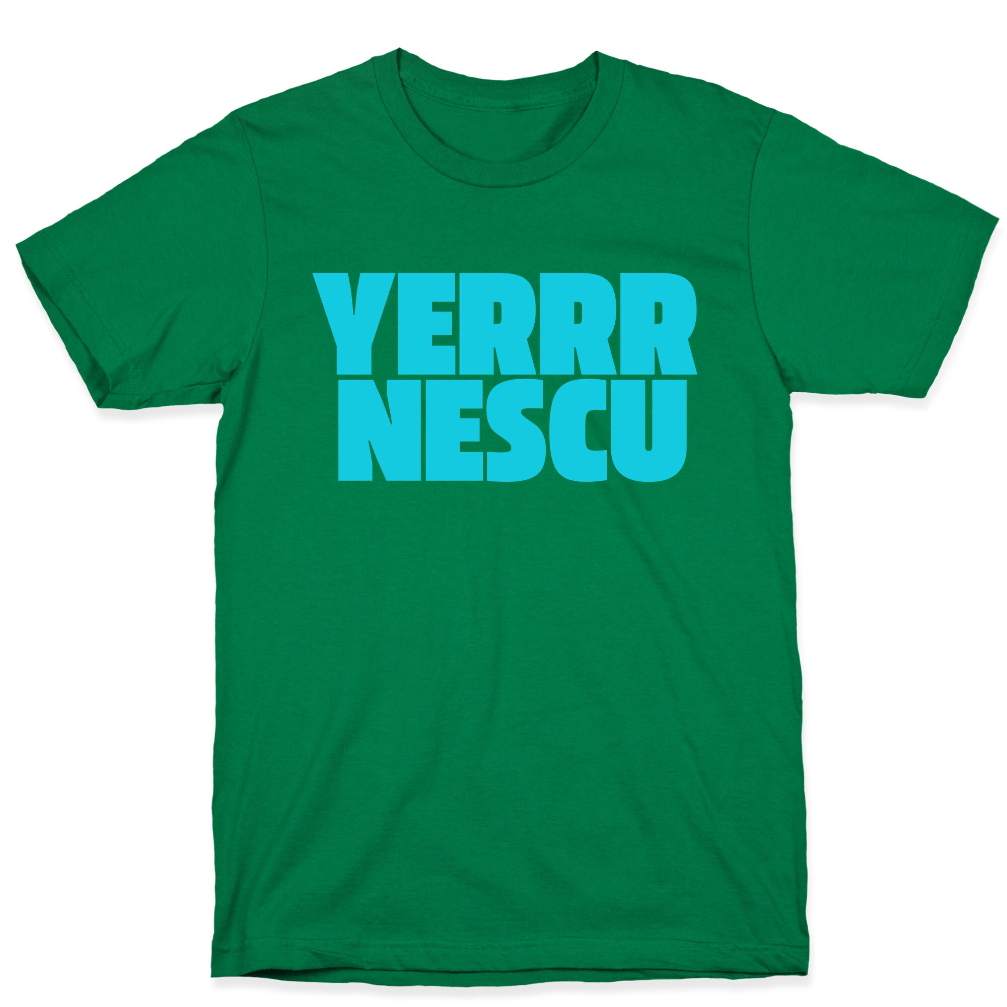 Yerrr Nescu T-Shirt