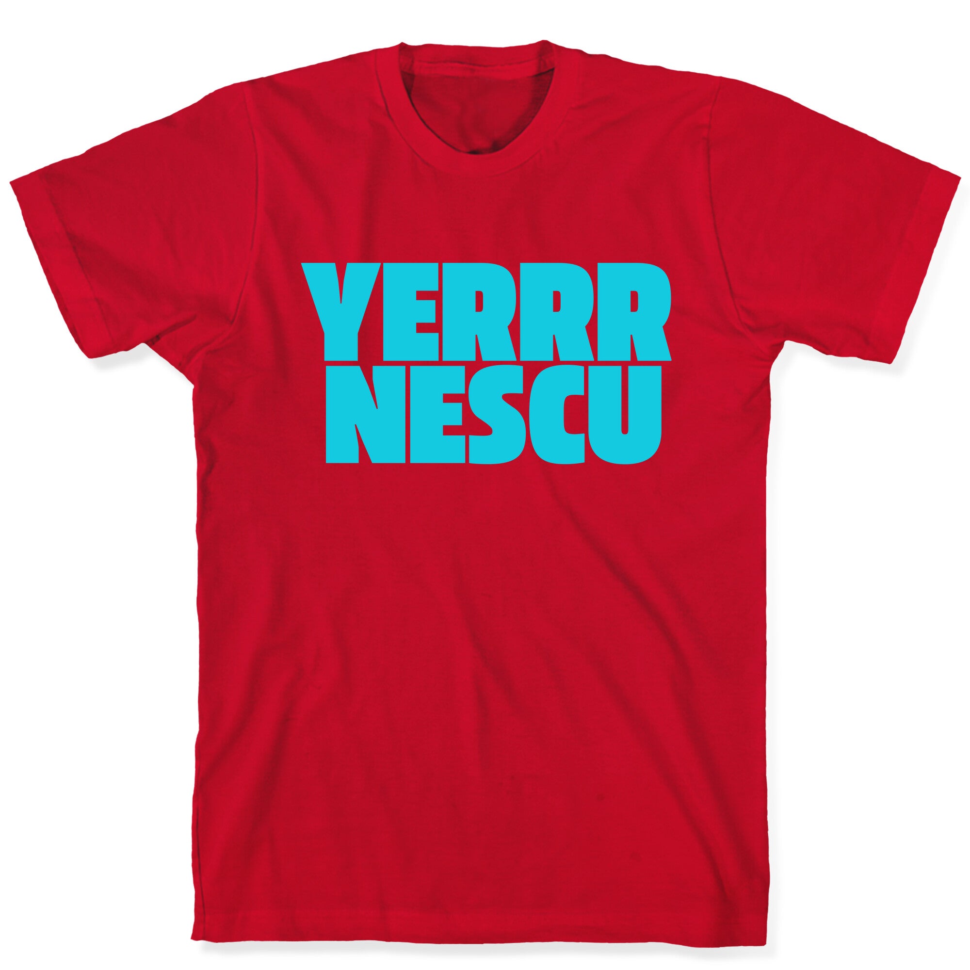 Yerrr Nescu T-Shirt