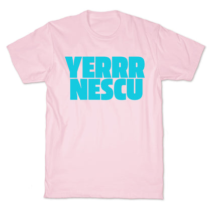 Yerrr Nescu T-Shirt