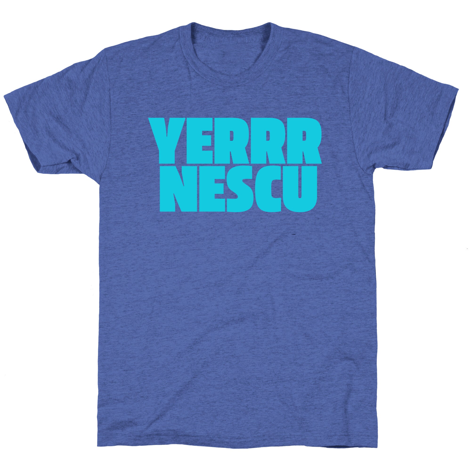 Yerrr Nescu Unisex Triblend Tee