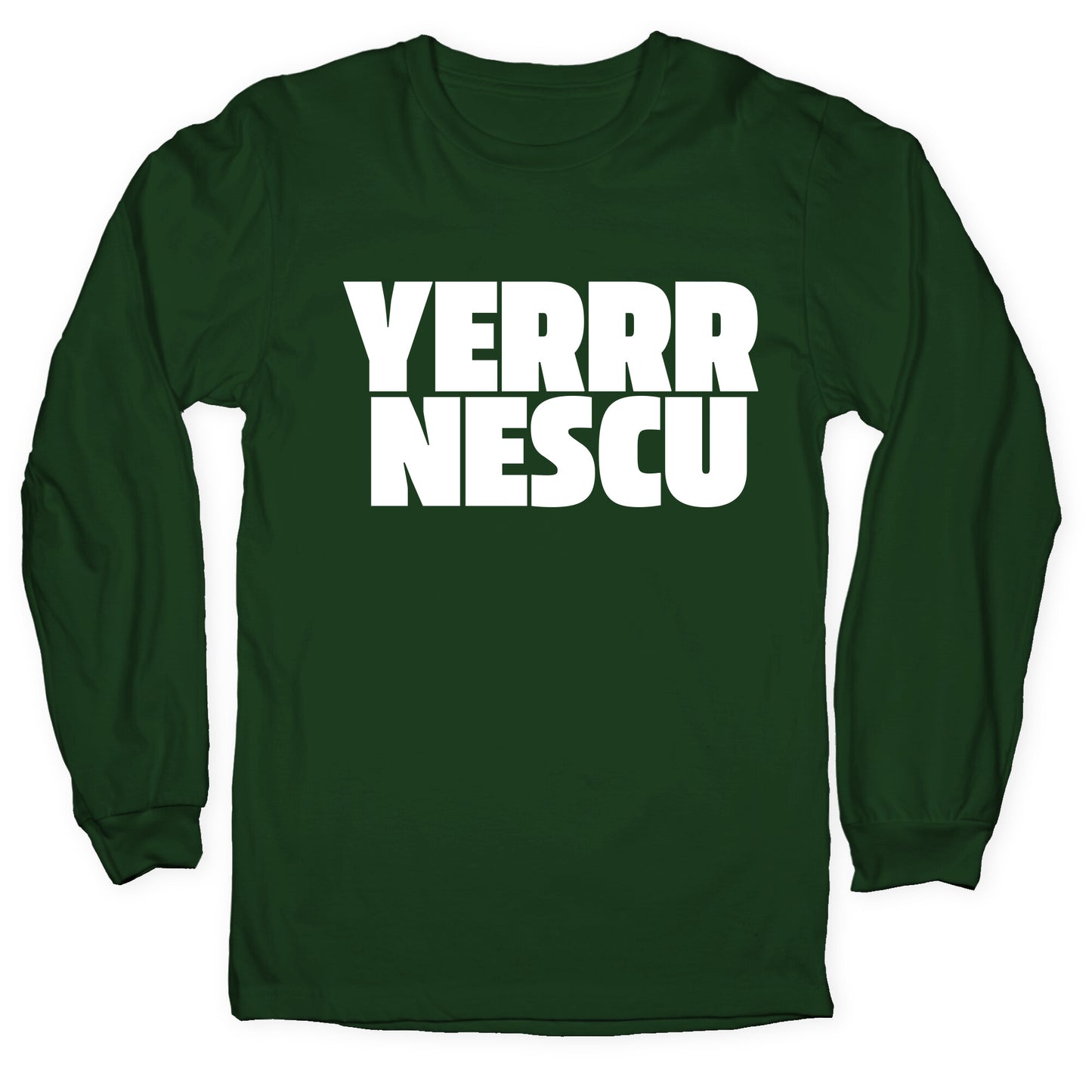 Yerrr Nescu White Text Longsleeve Tee