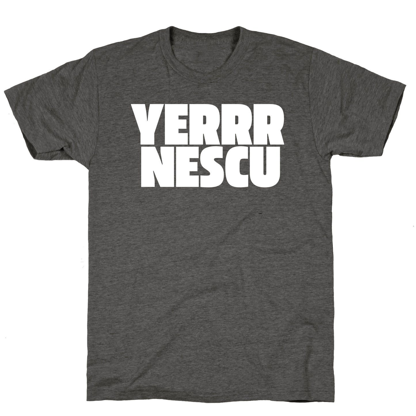 Yerrr Nescu White Text Unisex Triblend Tee