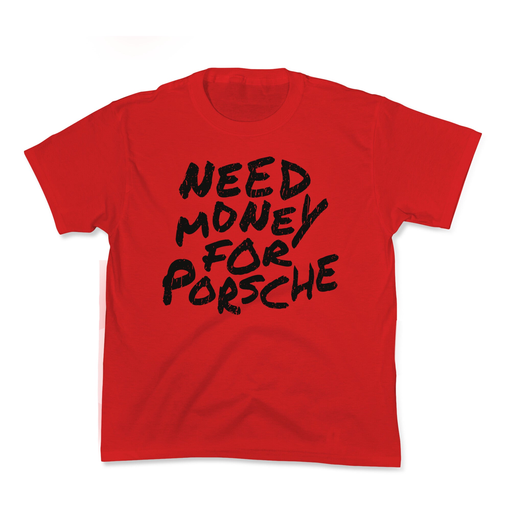 Need Money for Porsche Kids Tee