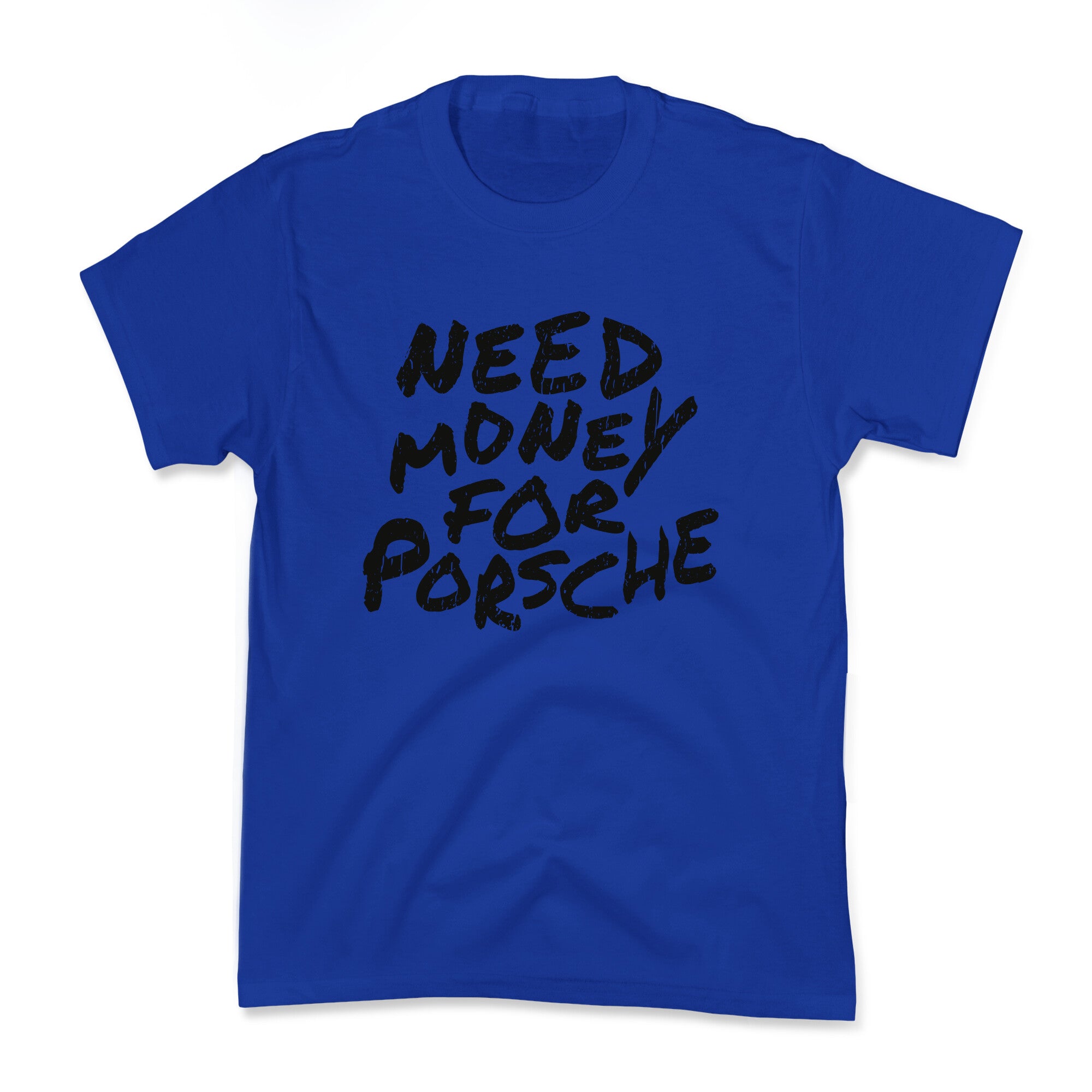 Need Money for Porsche Kids Tee