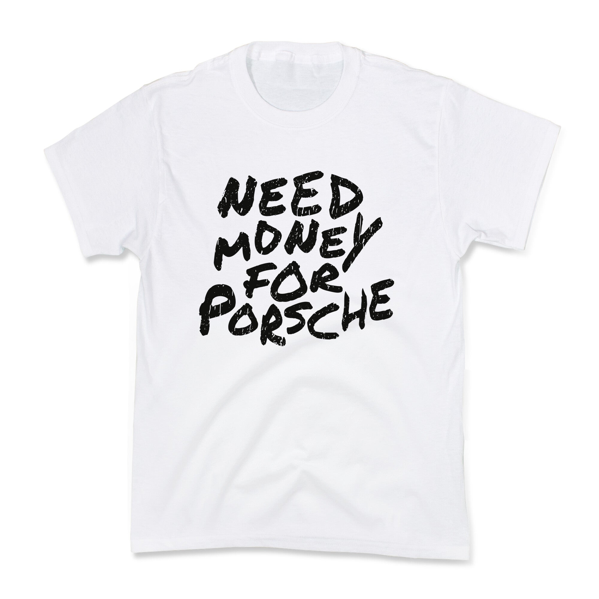 Need Money for Porsche Kids Tee