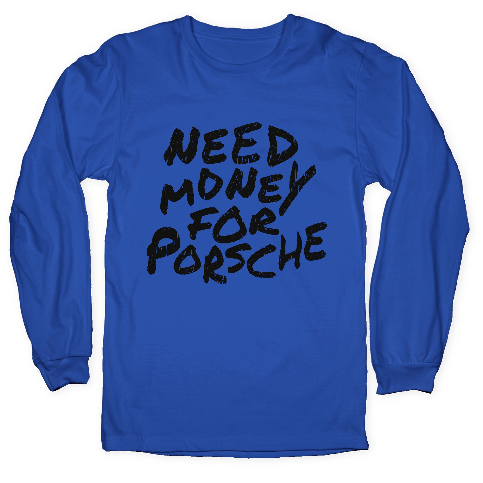 Need Money for Porsche Longsleeve Tee