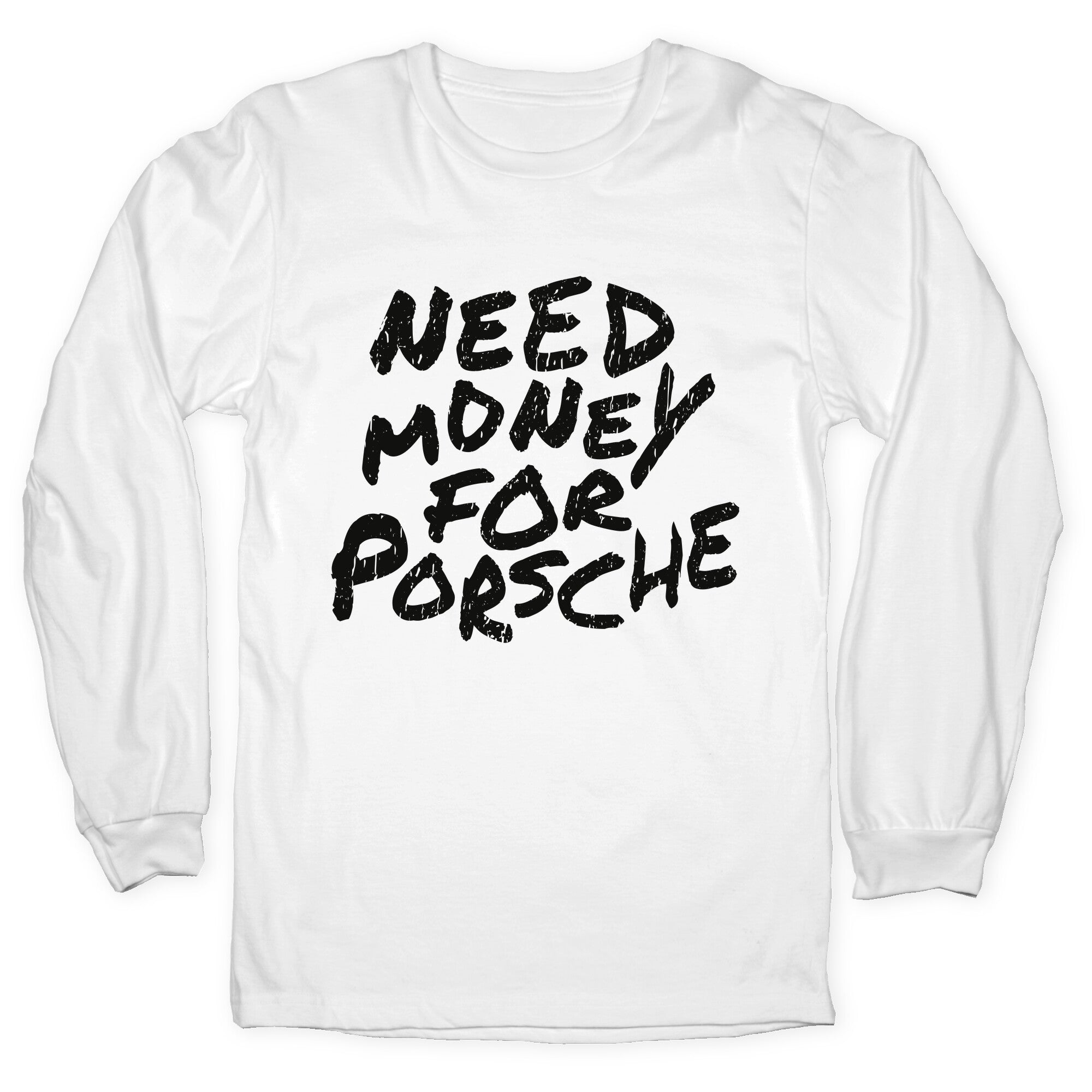 Need Money for Porsche Longsleeve Tee