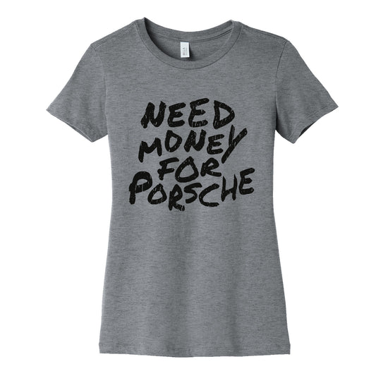 Need Money for Porsche Womens Cotton Tee