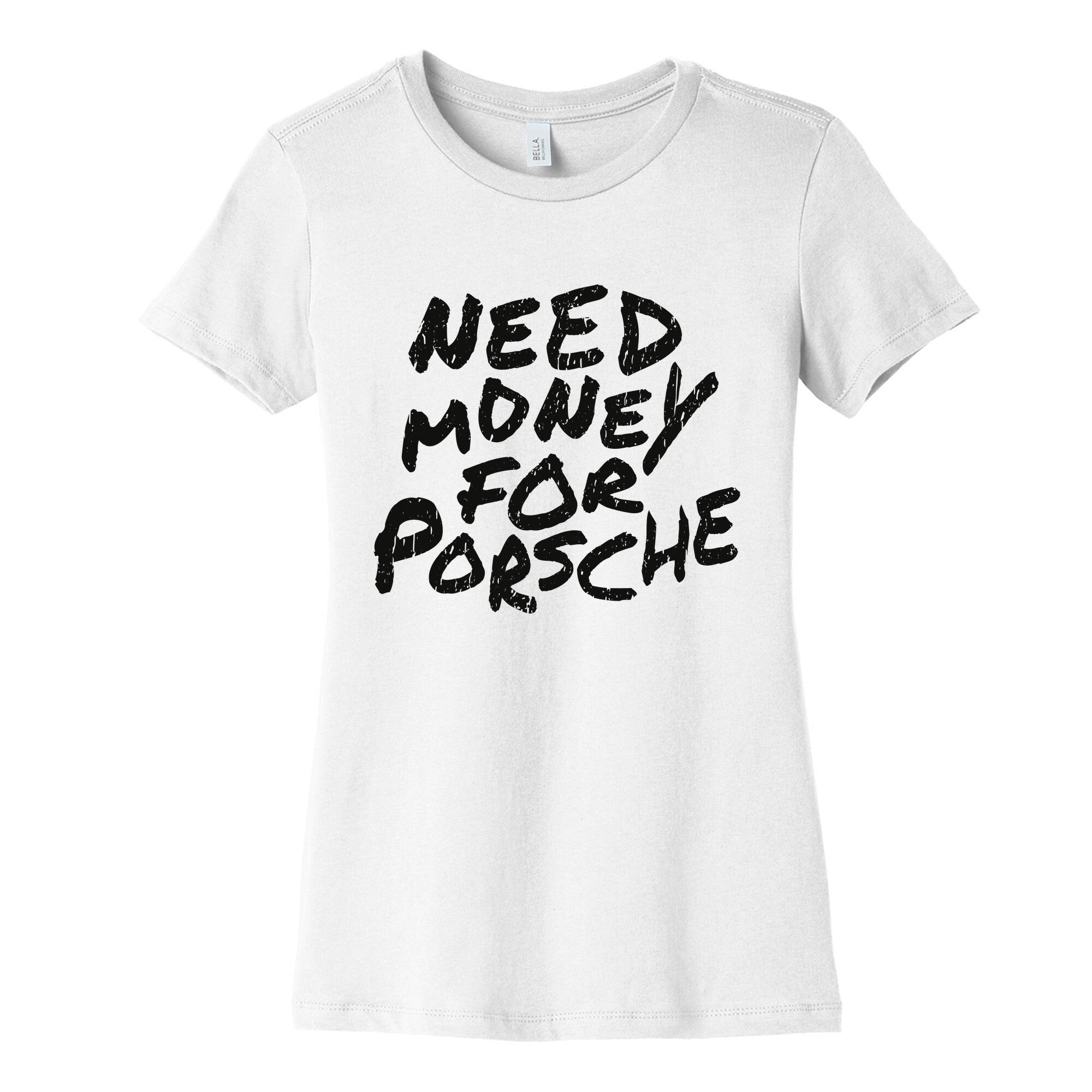 Need Money for Porsche Womens Cotton Tee