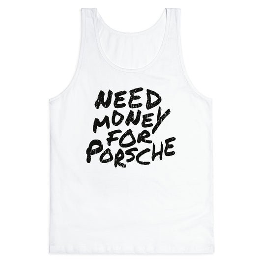 Need Money for Porsche Tank Top