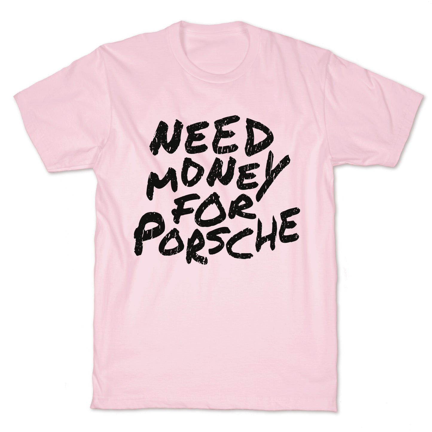 Need Money for Porsche T-Shirt