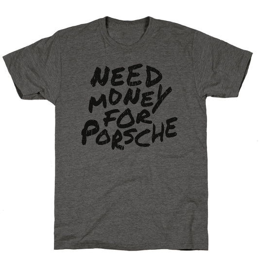 Need Money for Porsche Unisex Triblend Tee