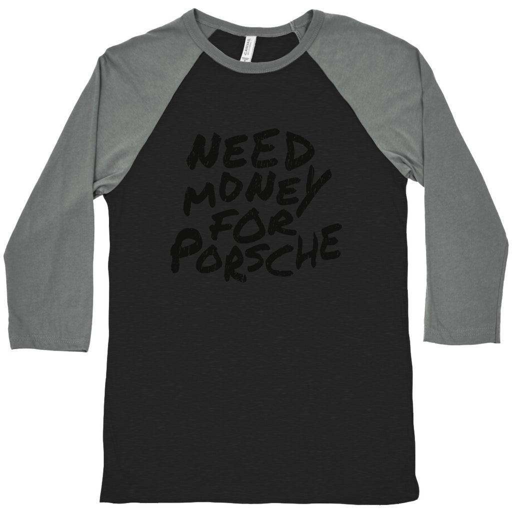 Need Money for Porsche Baseball Tee