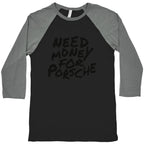 Need Money for Porsche Baseball Tee