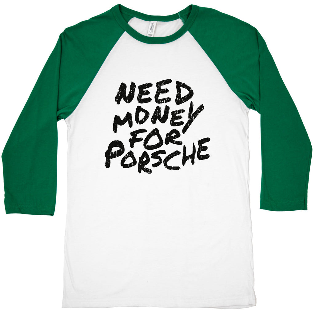 Need Money for Porsche Baseball Tee