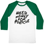 Need Money for Porsche Baseball Tee