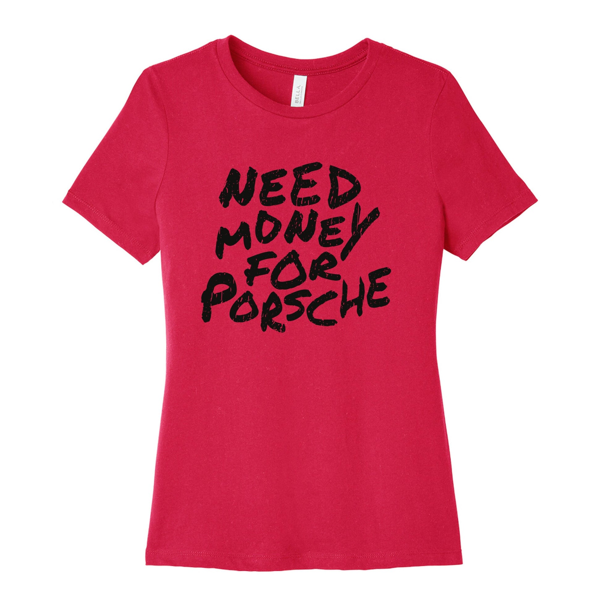 Need Money for Porsche Womens Cotton Tee