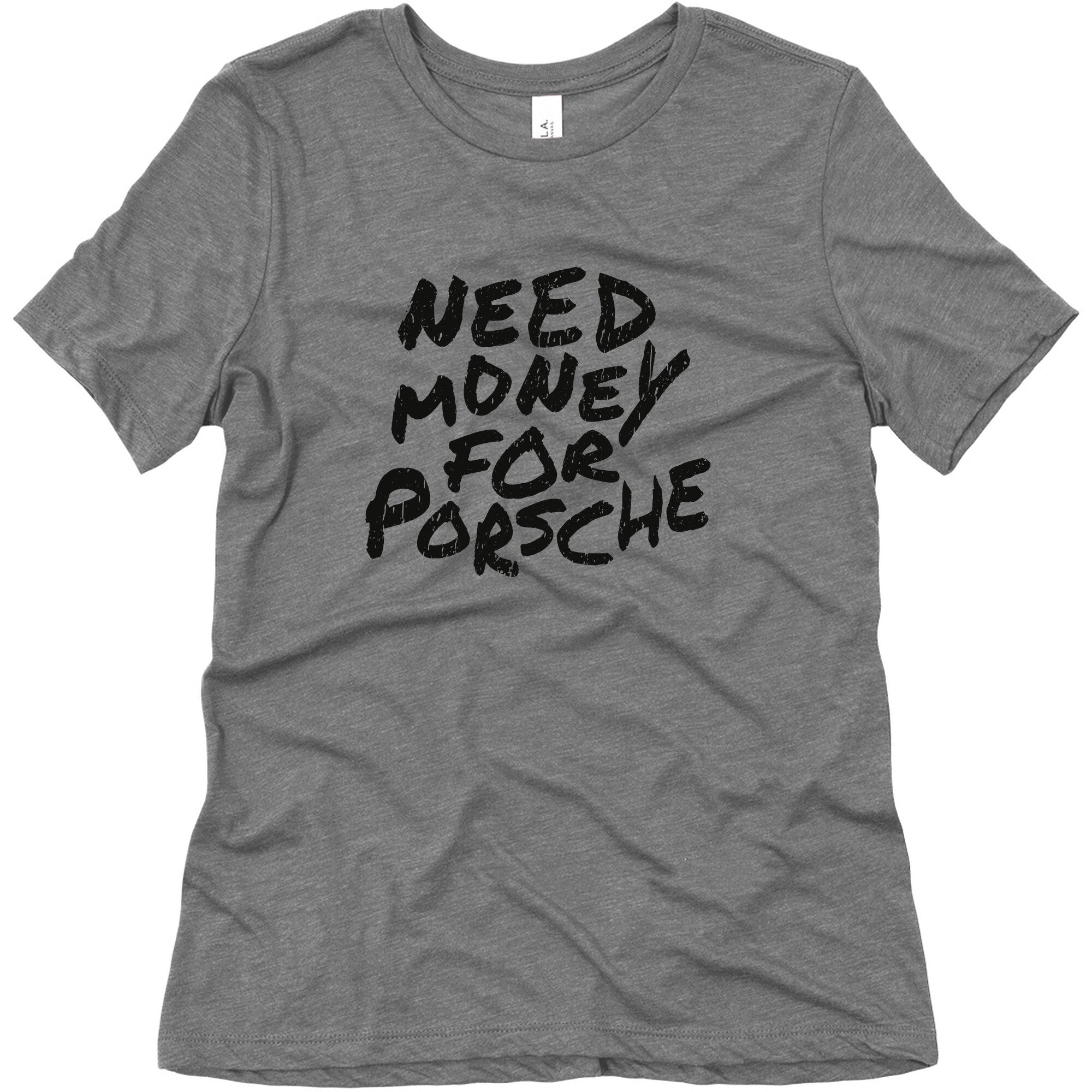 Need Money for Porsche Womens Triblend Tee