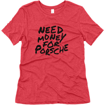 Need Money for Porsche Womens Triblend Tee