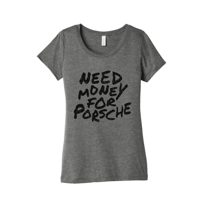 Need Money for Porsche Womens Triblend Tee