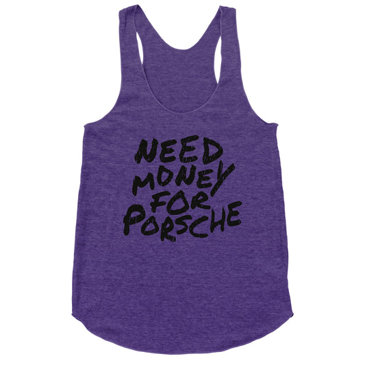 Need Money for Porsche Racerback Tank