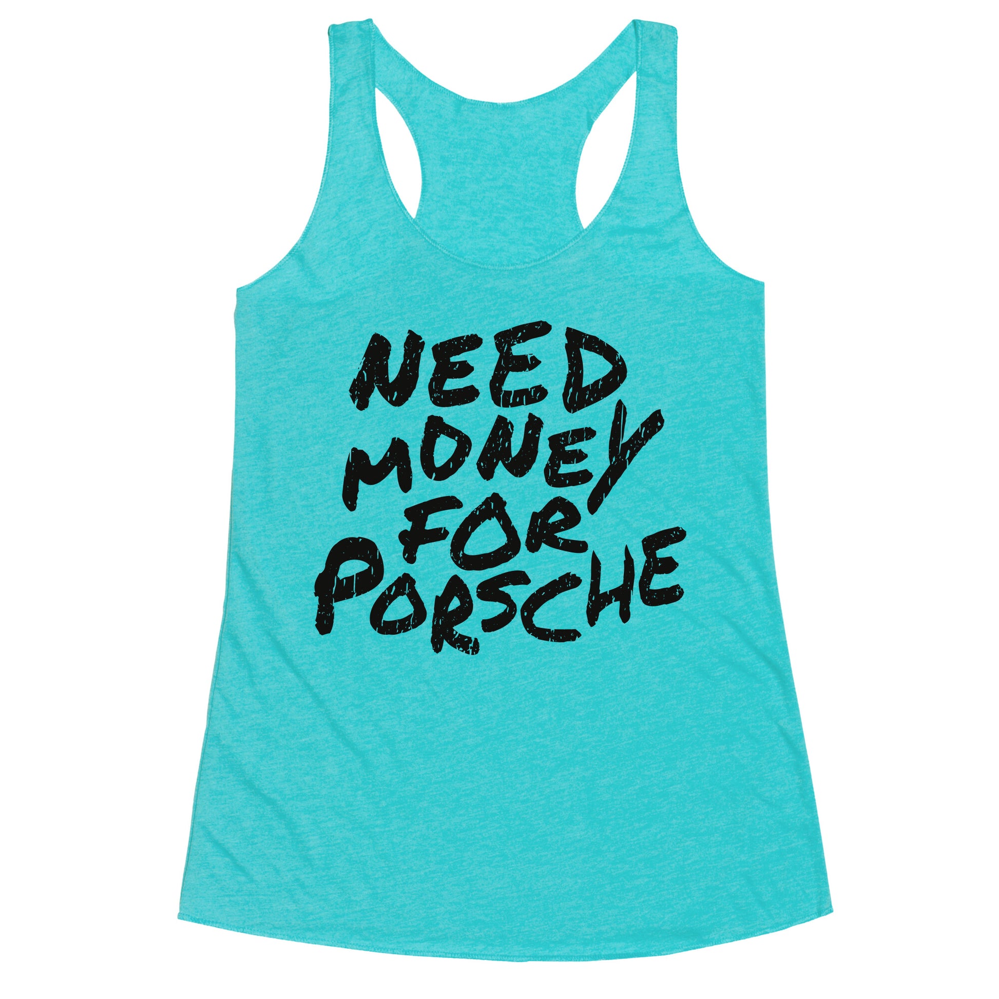 Need Money for Porsche Racerback Tank