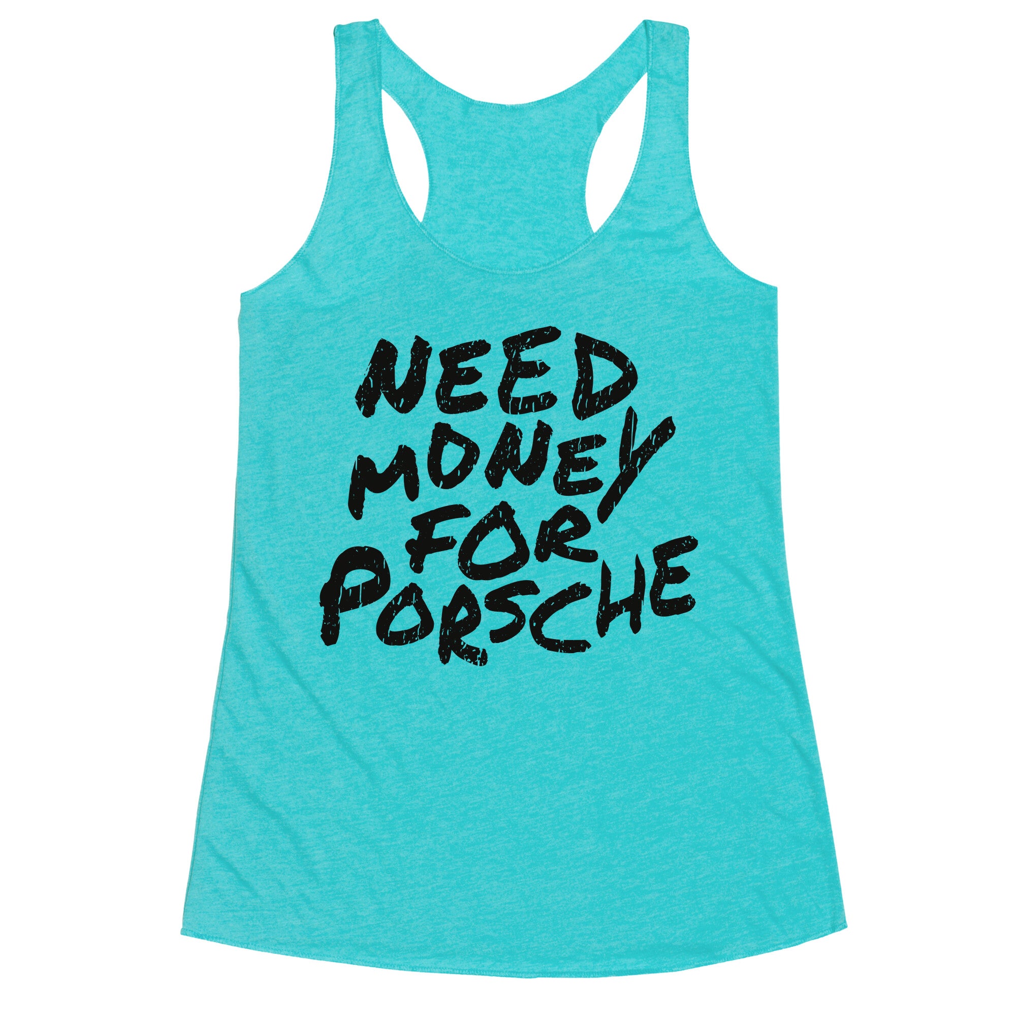 Need Money for Porsche Racerback Tank