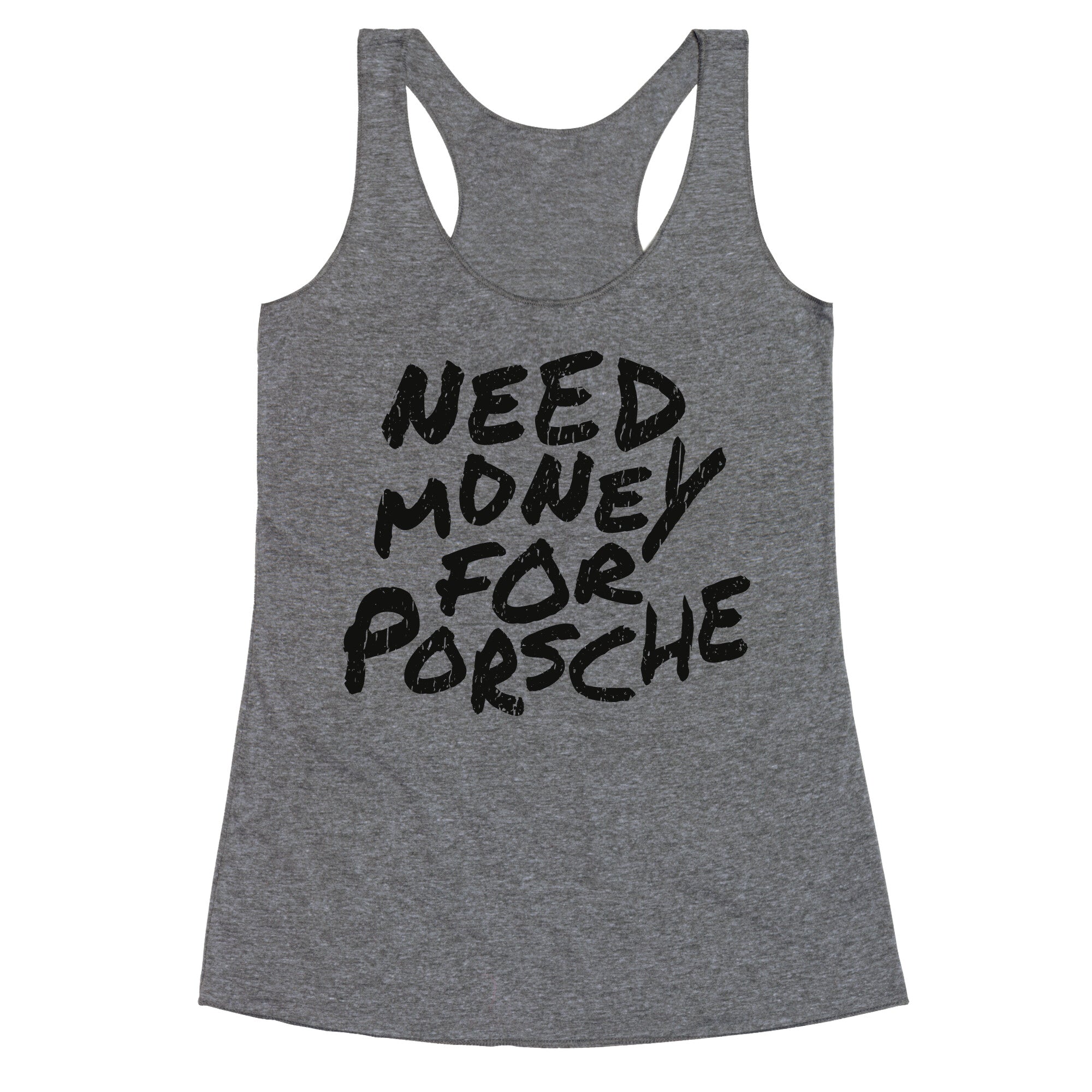Need Money for Porsche Racerback Tank