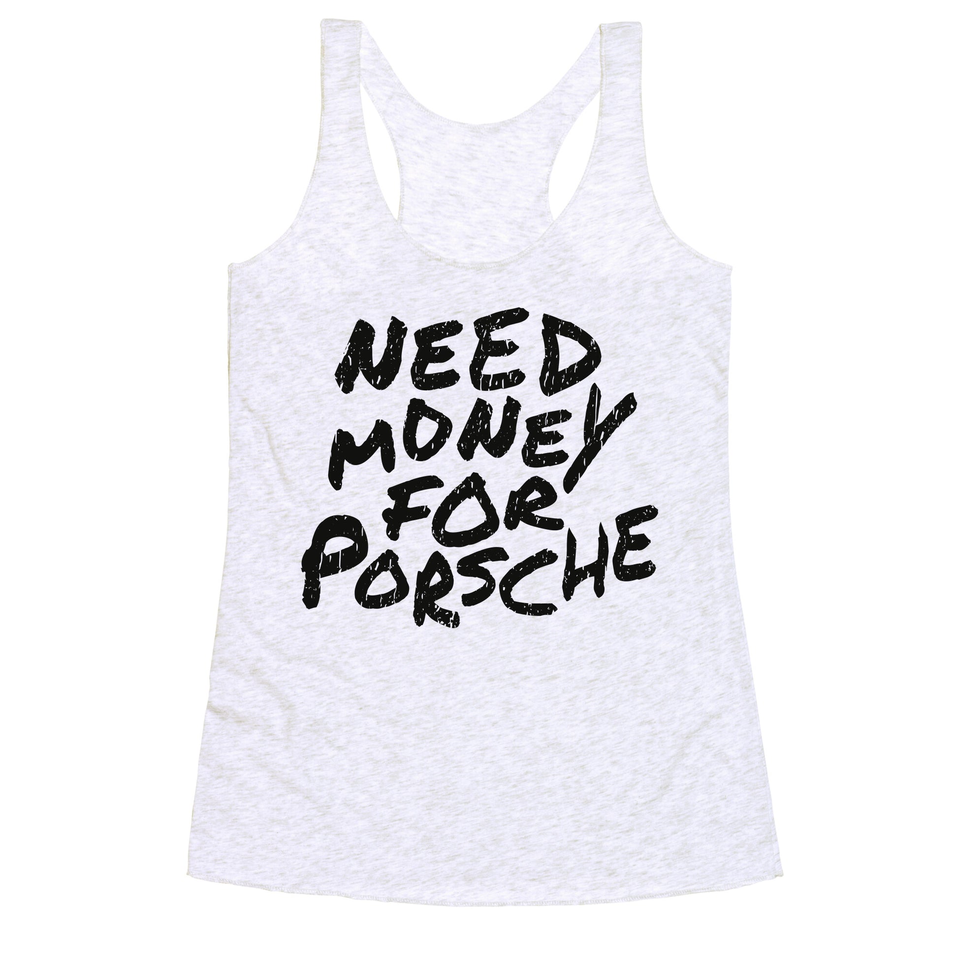 Need Money for Porsche Racerback Tank