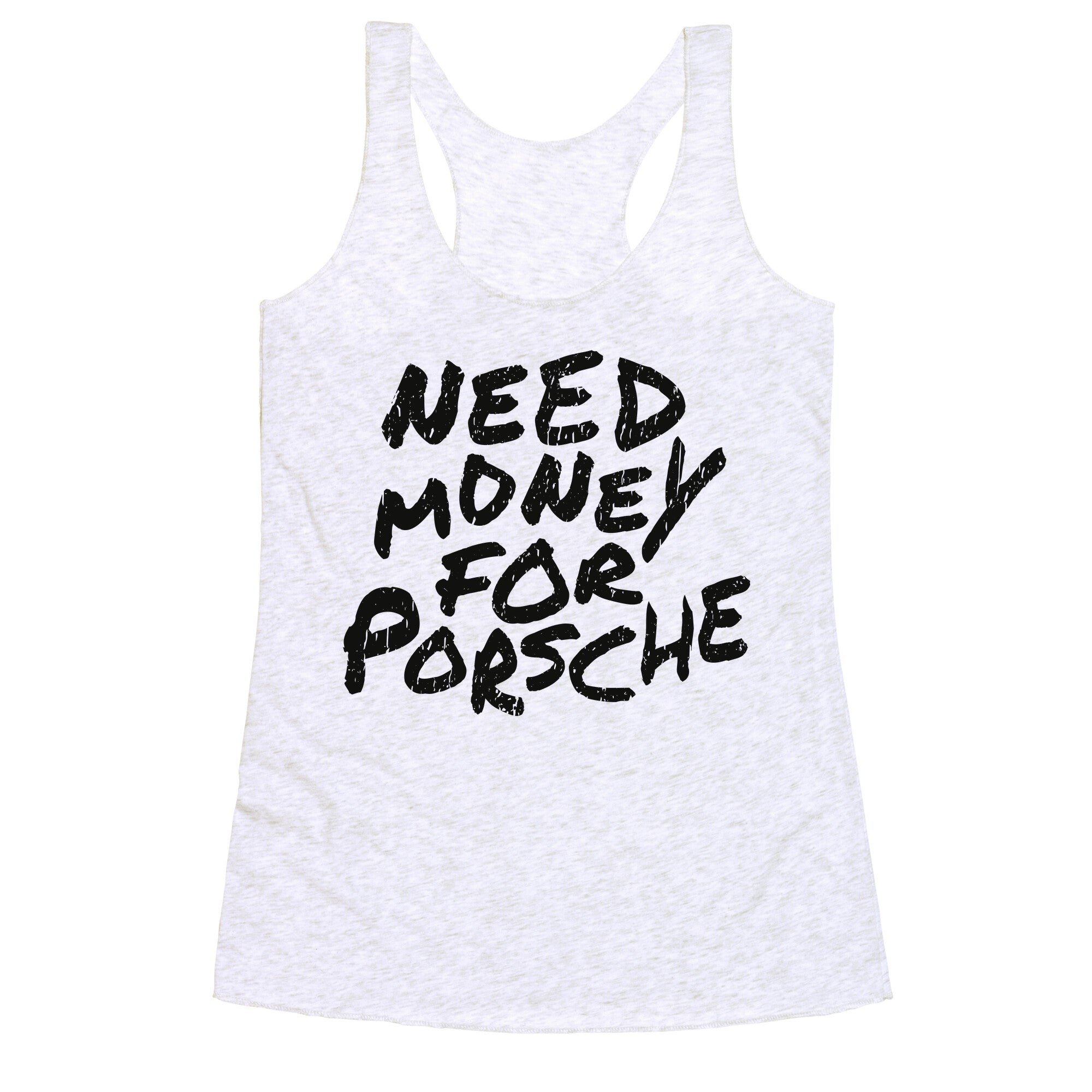 Need Money for Porsche Racerback Tank
