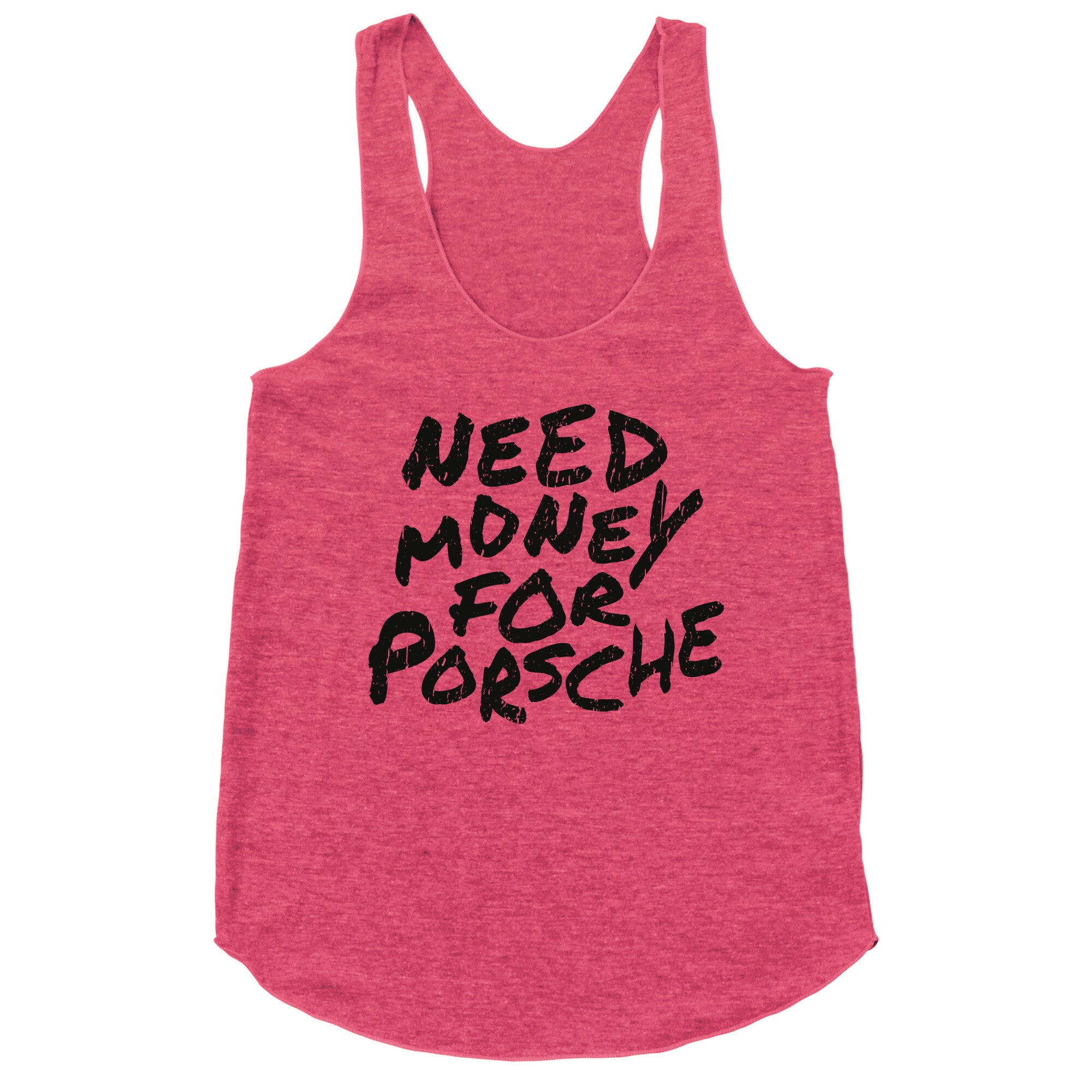 Need Money for Porsche Racerback Tank