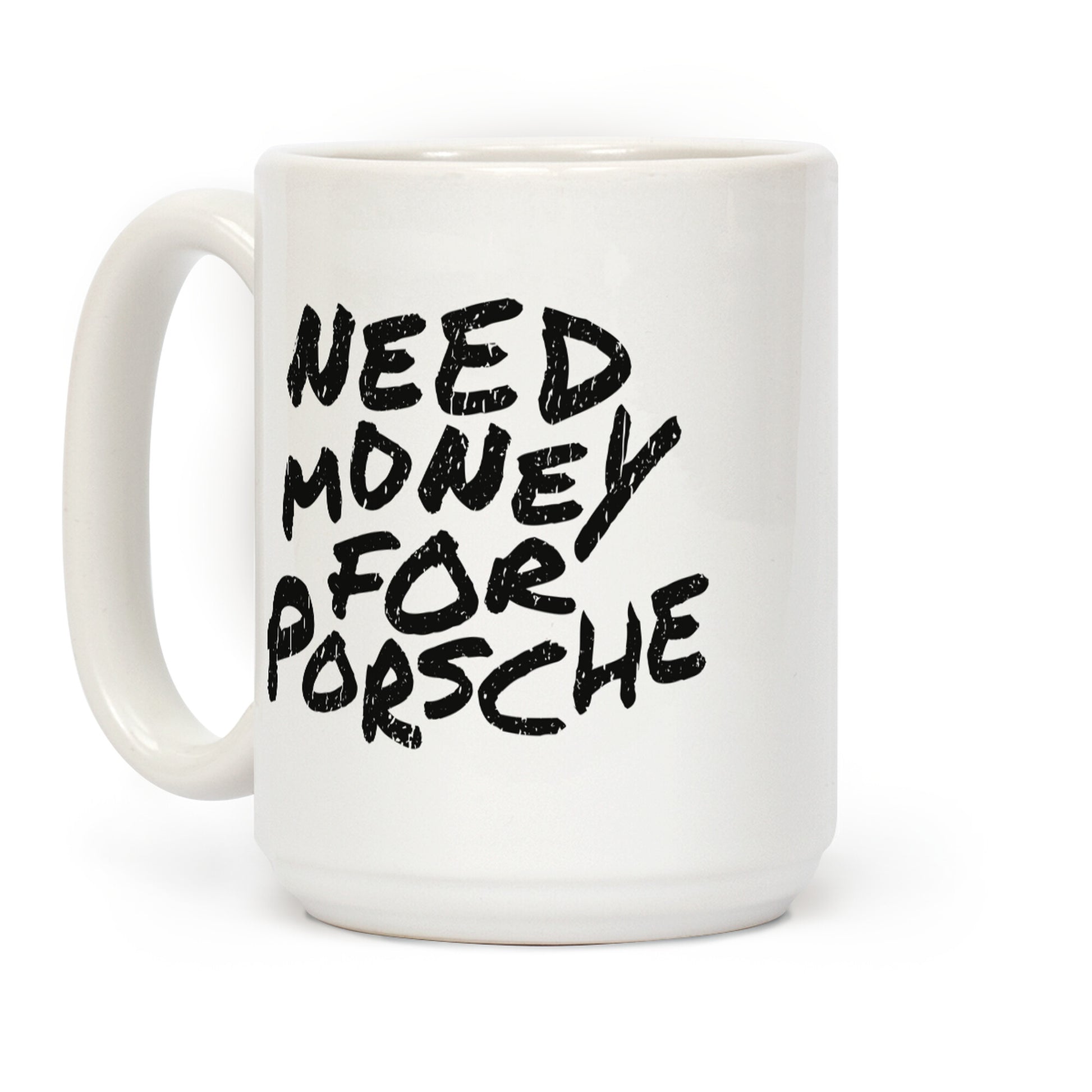 Need Money for Porsche Coffee Mug