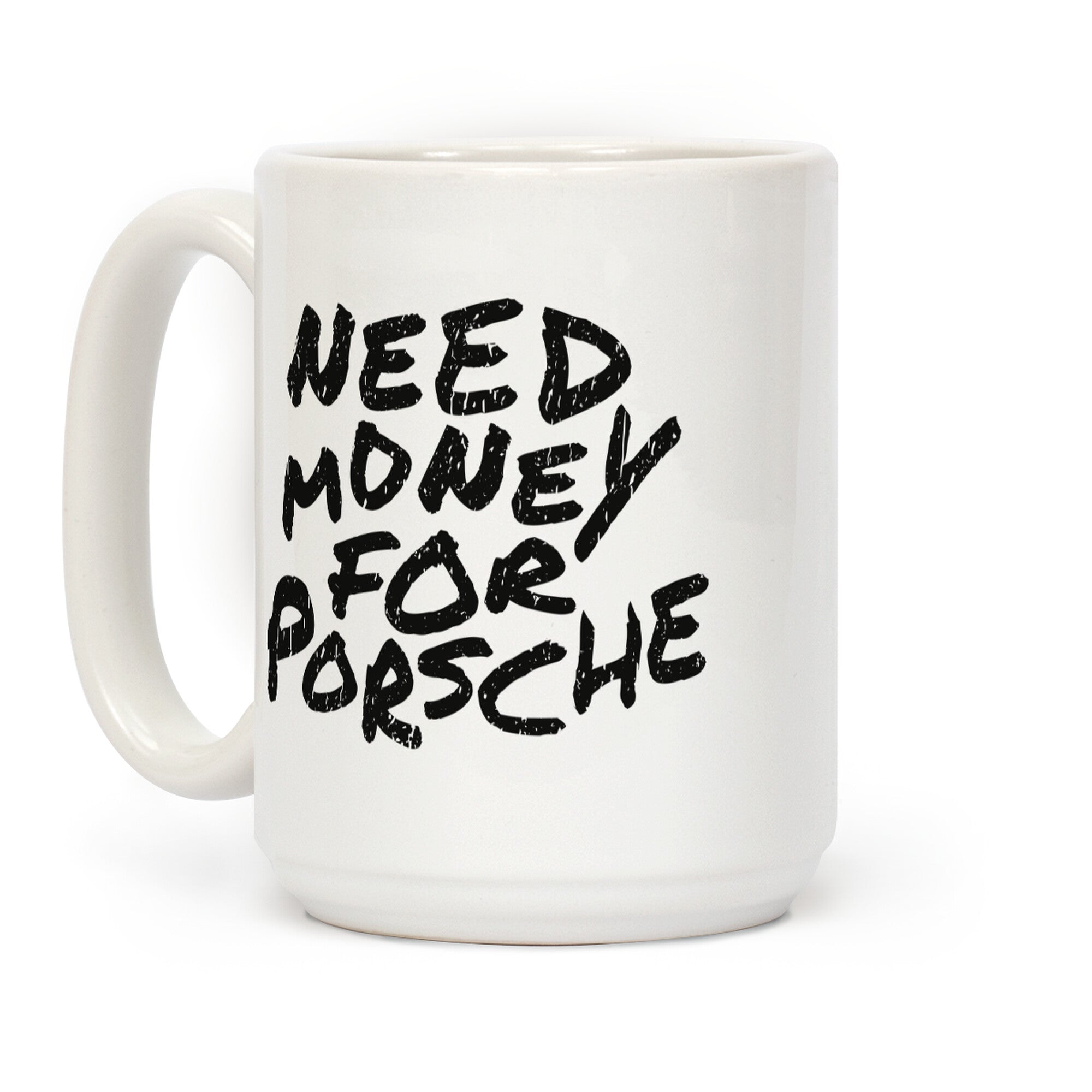 Need Money for Porsche Coffee Mug