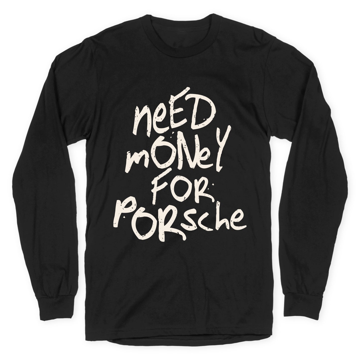 Need Money for Porsche Longsleeve Tee