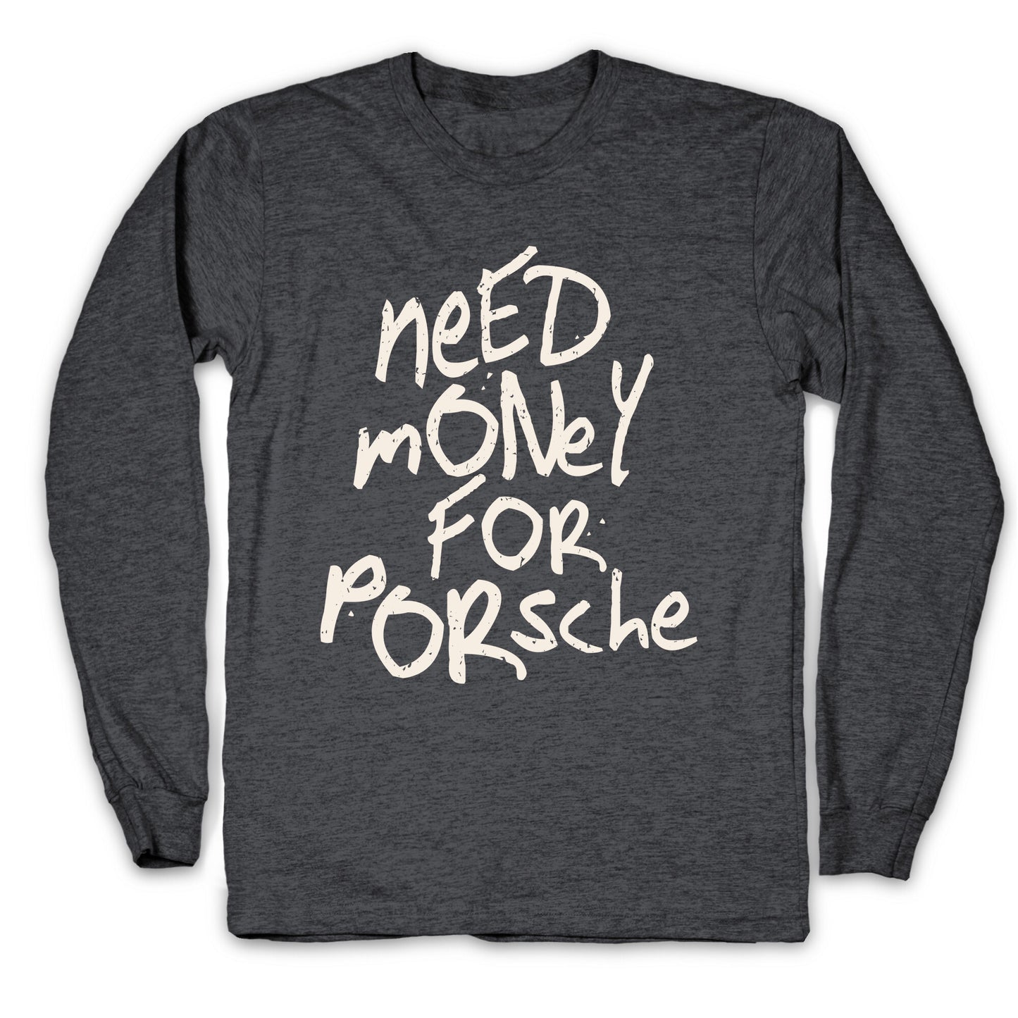 Need Money for Porsche Longsleeve Tee