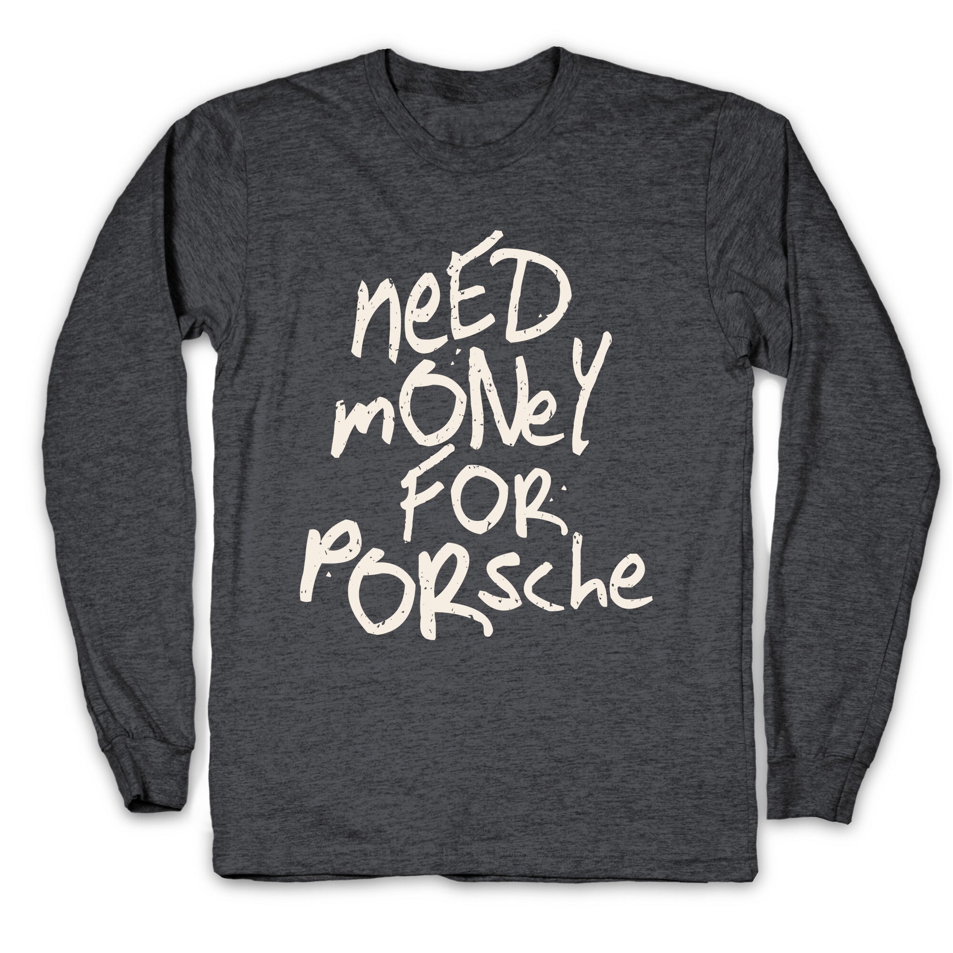 Need Money for Porsche Longsleeve Tee