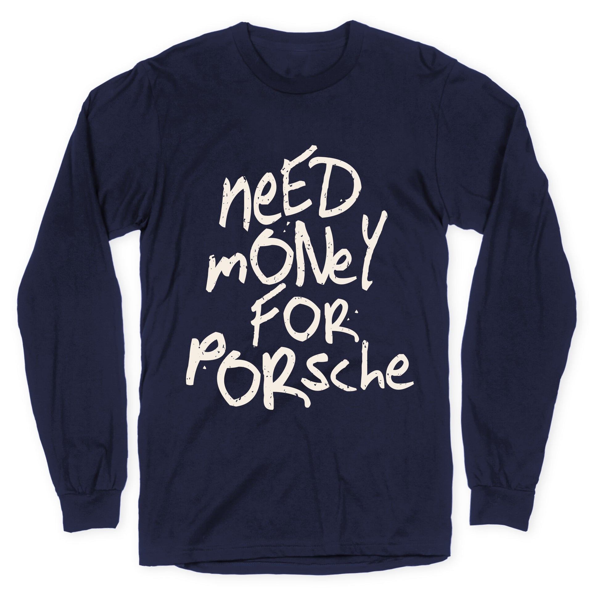 Need Money for Porsche Longsleeve Tee