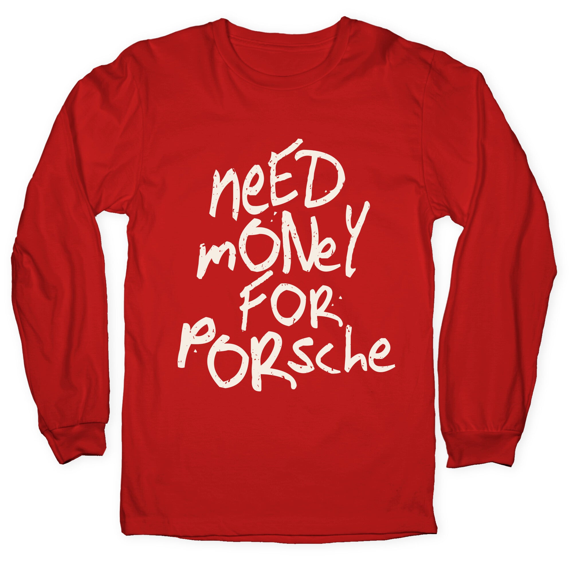 Need Money for Porsche Longsleeve Tee