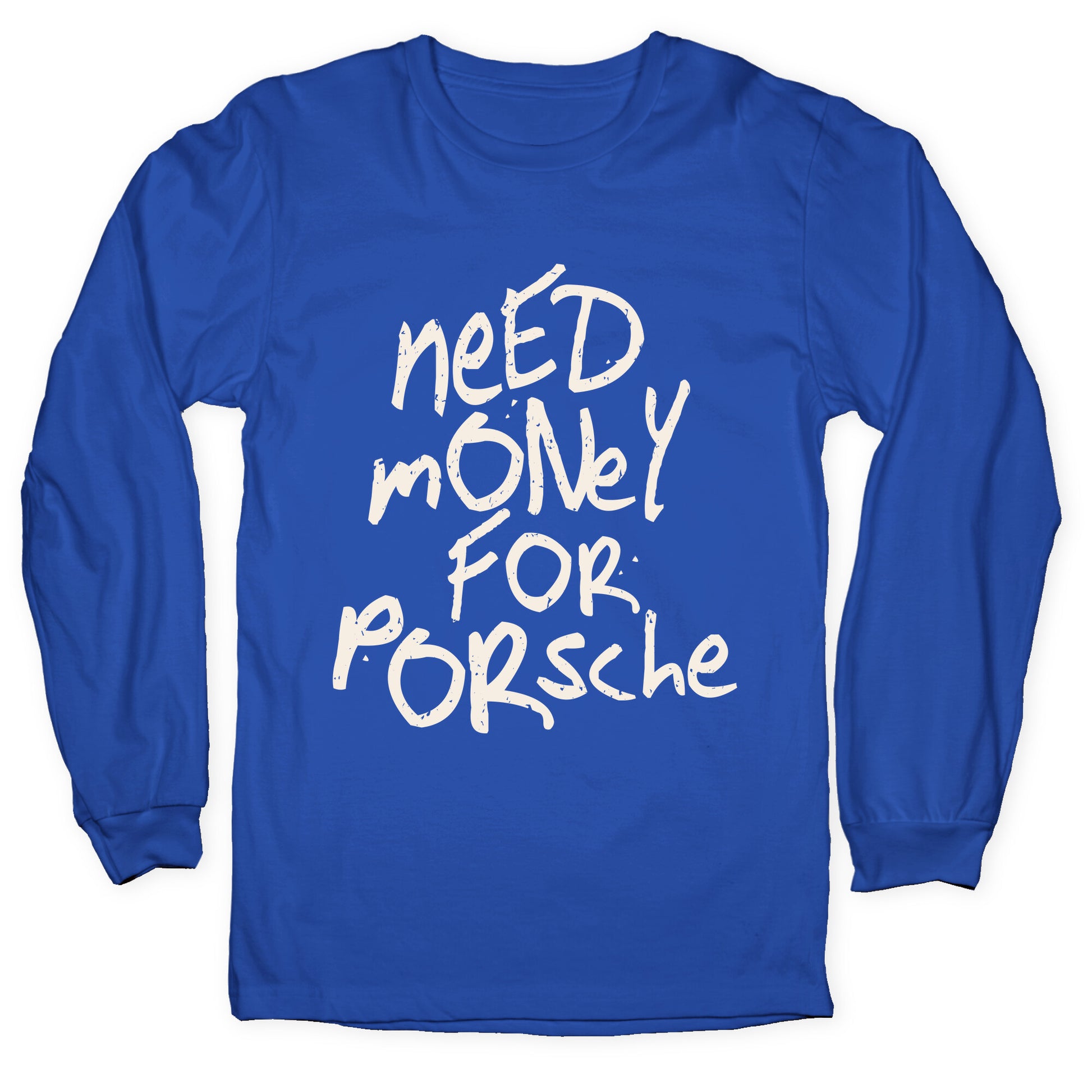 Need Money for Porsche Longsleeve Tee