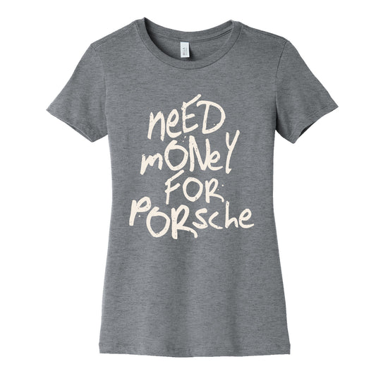 Need Money for Porsche Womens Cotton Tee