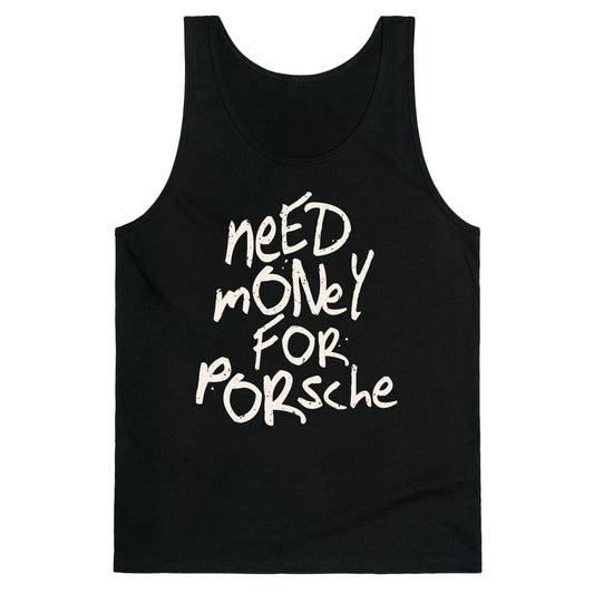 Need Money for Porsche Tank Top