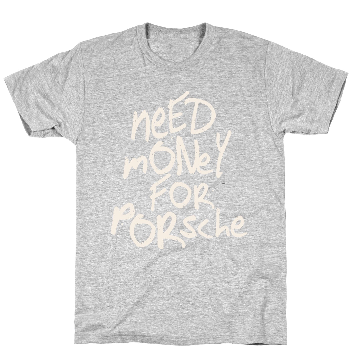 Need Money for Porsche T-Shirt