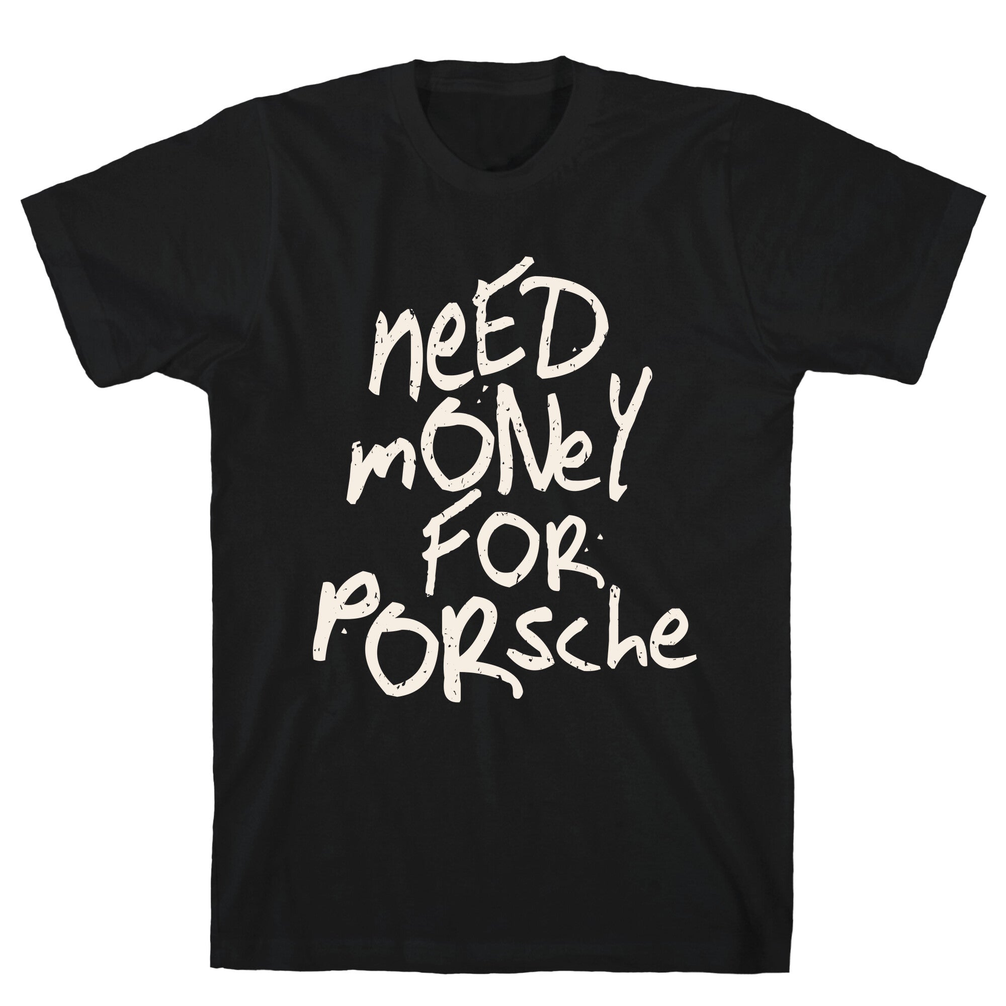 Need Money for Porsche T-Shirt