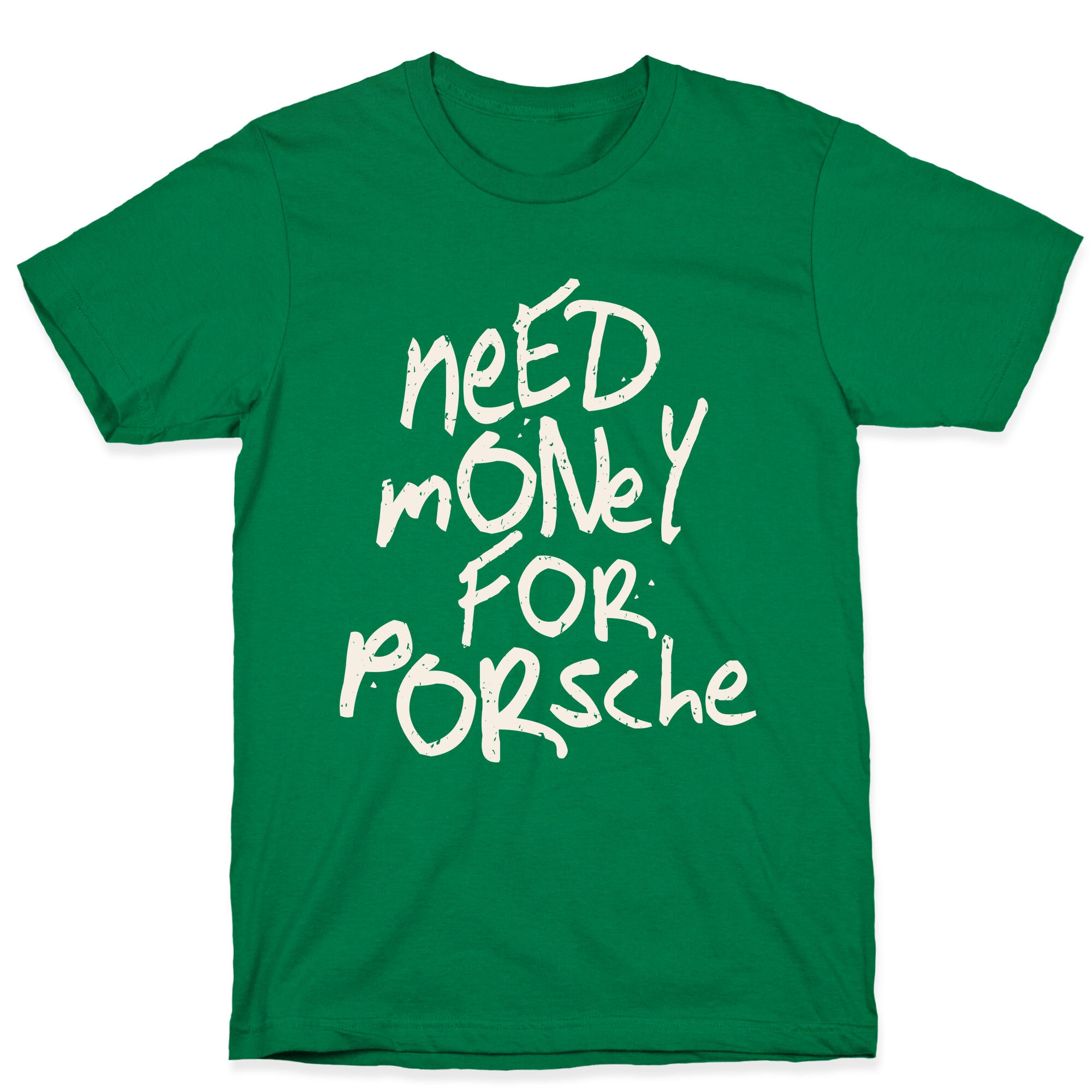 Need Money for Porsche T-Shirt