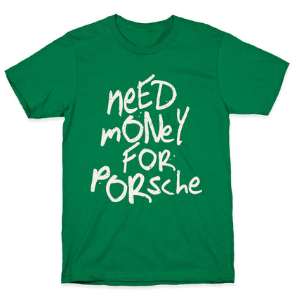 Need Money for Porsche T-Shirt