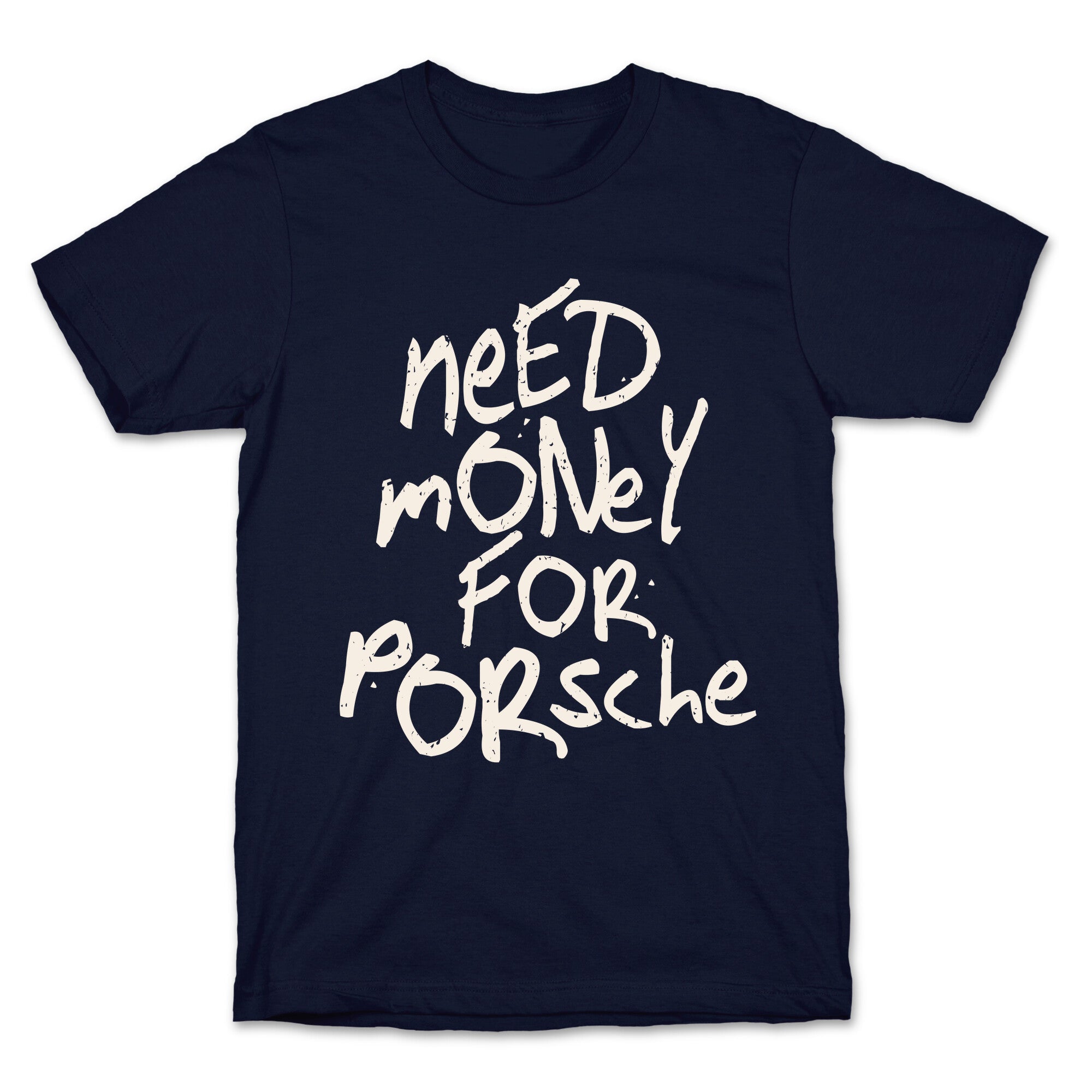 Need Money for Porsche T-Shirt