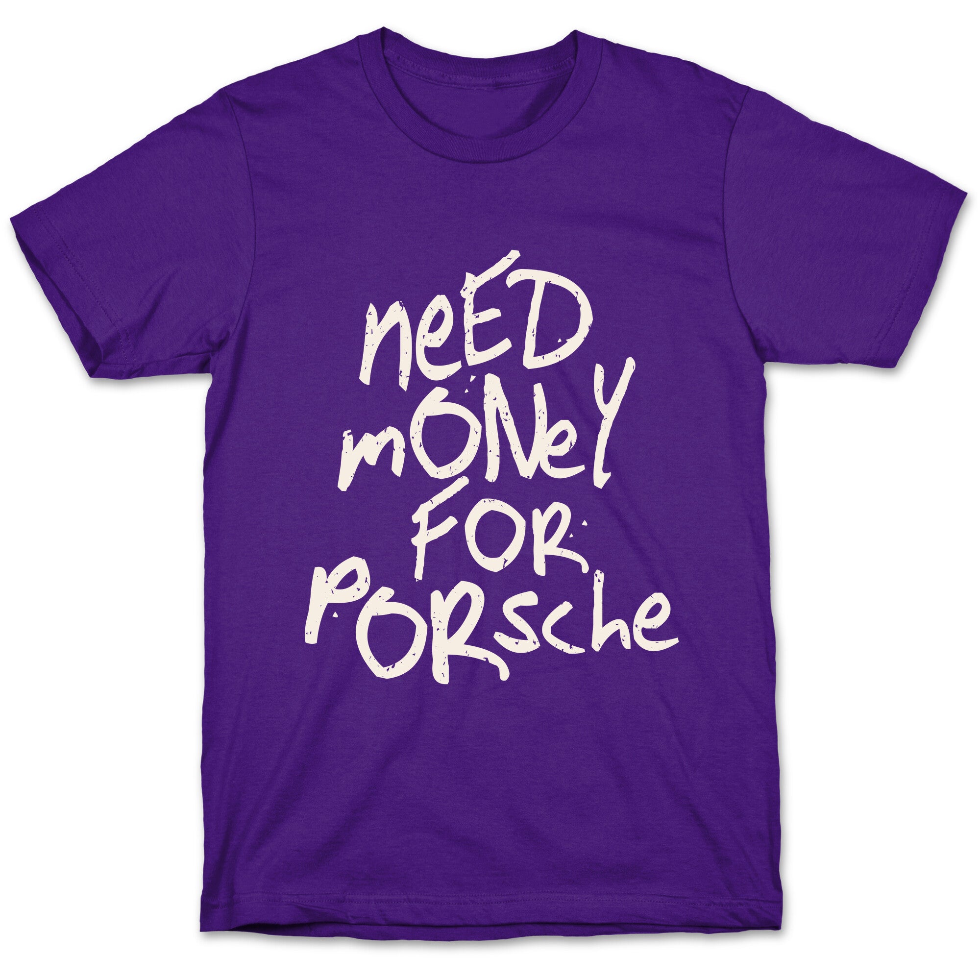 Need Money for Porsche T-Shirt